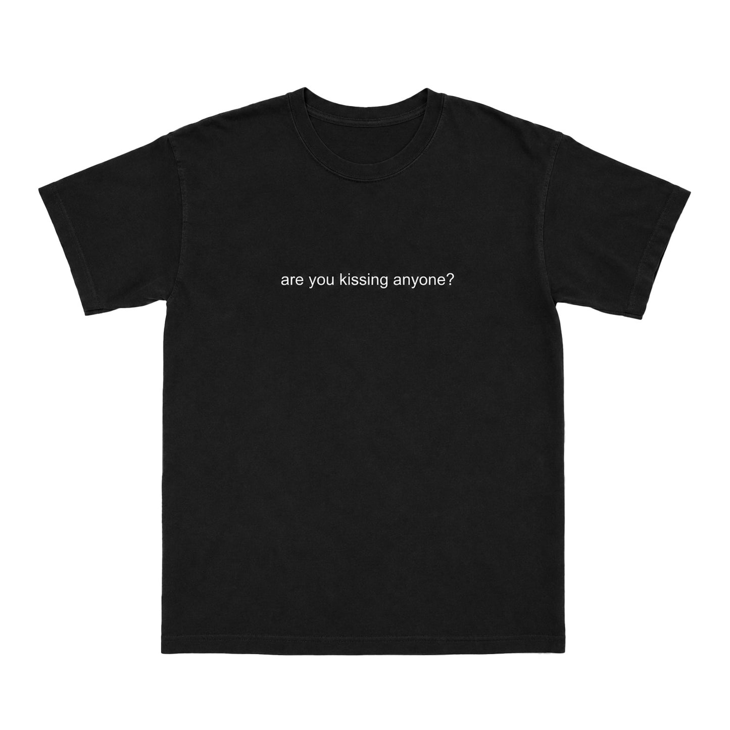 Are You Kissing Anyone Tee